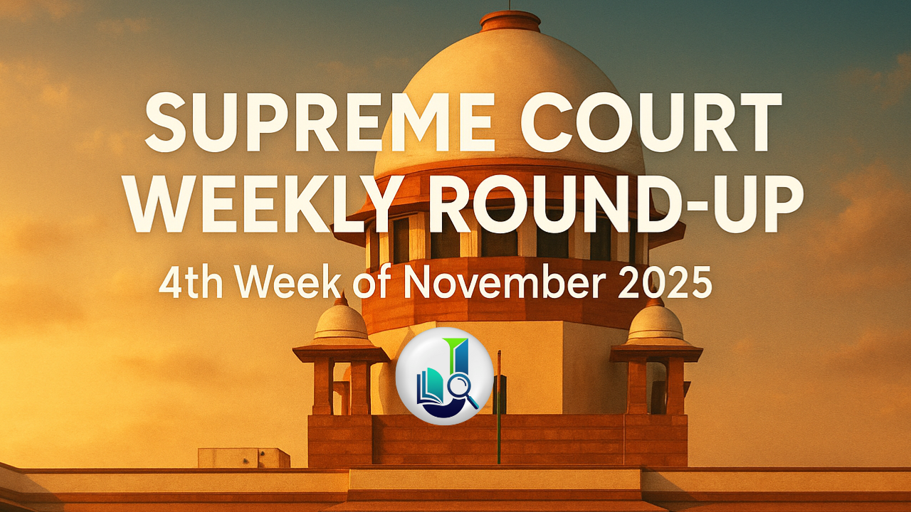 Supreme Court of india Weekly Report: Landmark Cases, PILs & Judicial Reforms – Week 4 November 2025 Analysis